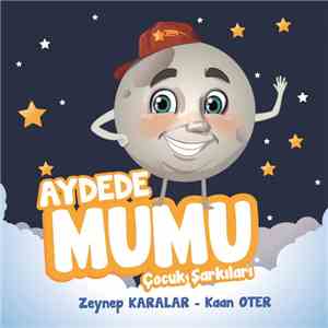 Zeynep Karalar & Kaan Oter - AYDEDE MUMU Çocuk Şarkıları mp3 album