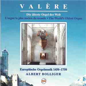 Albert Bolliger - Valère (Die Älteste Orgel Der Welt = L'Orgue Le Plus Ancien Du Monde = The World's Oldest Organ) mp3 album