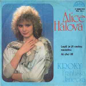 Alice Hálová, Kroky Františka Janečka - Lepší Je Jít Cestou Necestou / Já Chci Žít mp3 album