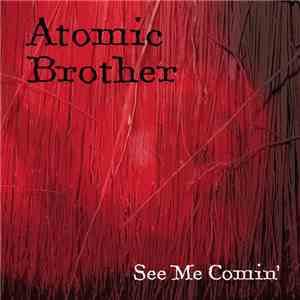 Atomic Brother - See Me Comin' mp3 album