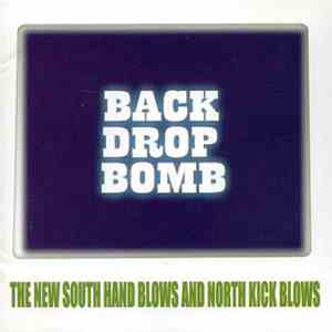 Back Drop Bomb - The New South Hand Blows And North Kick Blows mp3 album