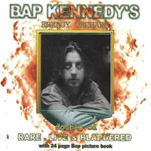 Bap Kennedy's Energy Orchard - Rare, Live & Bladdered mp3 album