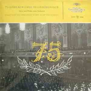 Berliner Philharmoniker - 75 JAHRE BERLINER PHILHARMONIKER Leben Und Wirken Eines Orchesters mp3 album