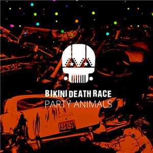 Bikini Death Race - Party Animals mp3 album