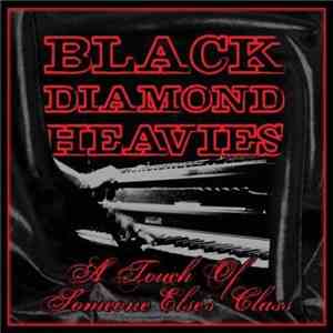 Black Diamond Heavies - A Touch Of Someone Else's Class mp3 album