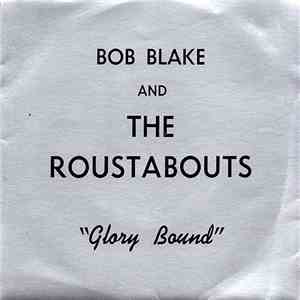 Bob Blake & The Roustabouts - Glory Bound mp3 album
