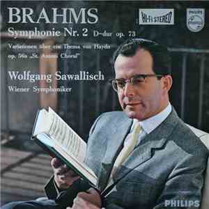 Brahms ‧ Wolfgang Sawallisch ‧ Wiener Symphoniker - Symphonie Nr. 2 D-Dur Op. 73 ‧ Variationen Für Orchester Über Ein Thema Von Joseph Haydn Op. 56a "St. Antoni Choral" mp3 album