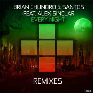 Brian Chundro & Santos Feat. Alex Sinclair - Every Night (Remixes) mp3 album