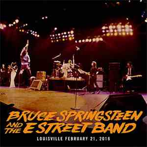 Bruce Springsteen And The E Street Band - Louisville, February 21, 2016 mp3 album