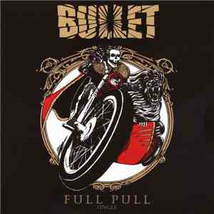 Bullet - Full Pull mp3 album