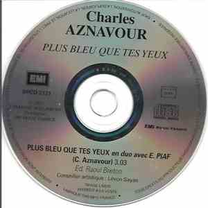 Charles Aznavour En Duo Avec E. Piaf - Plus Bleu Que Tes Yeux mp3 album