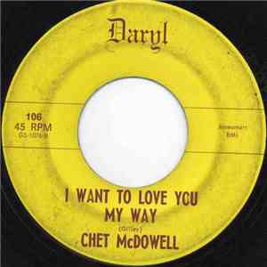Chet McDowell - I Want To Love You My Way mp3 album