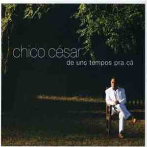 Chico Cesar - De Uns Tempos Pra Ca mp3 album
