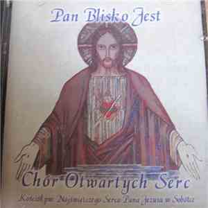 Chór Otwartych Serc - Kościół pw. Najświetszego Serca Pana Jezusa W Sobótce - Pan Blisko Jest mp3 album