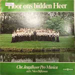 Christelijk Jeugdkoor “Pro Musica” - Hoor Ons Bidden Heer mp3 album