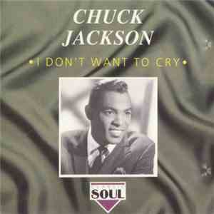 Chuck Jackson - I Don't Want To Cry mp3 album