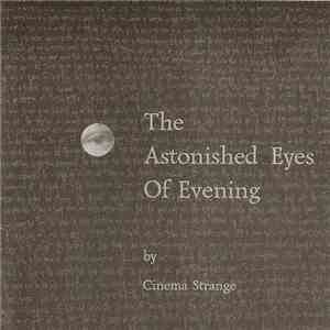 Cinema Strange - The Astonished Eyes Of Evening mp3 album