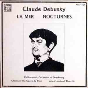 Claude Debussy / Alain Lombard, Philharmonic Orchestra Of Strasbourg, Chorus Of The Opéra Du Rhin - La Mer / Nocturnes mp3 album