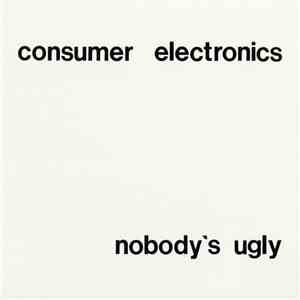 Consumer Electronics - Nobody's Ugly mp3 album