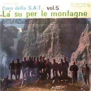 Coro Della S.A.T. - Là Su Per Le Montagne Vol.5 mp3 album