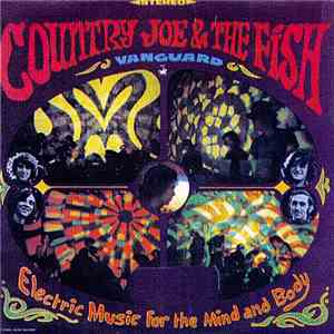 Country Joe & The Fish - Electric Music For The Mind And Body mp3 album