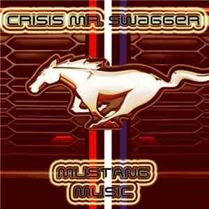 Crisis Mr. Swagger - Mustang Music (Dedicated to the 2013 Mustang) mp3 album