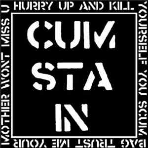 Cum Stain - Hurry Up And Kill Yourself You Scumbag Trust Me Your Mother Won’t Miss You mp3 album