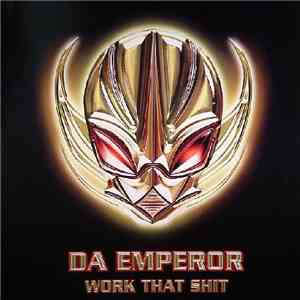 Da Emperor - Work That Shit mp3 album