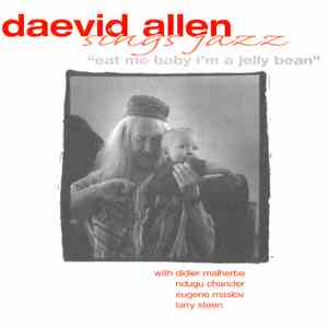 Daevid Allen - Eat Me Baby I'm A Jelly Bean mp3 album