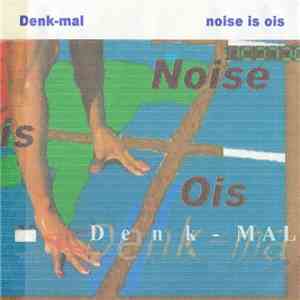 Denk-mal - Noise Is Ois mp3 album