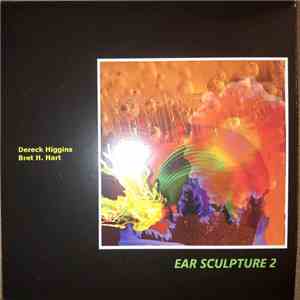 Dereck Higgins, Bret H. Hart - Ear Sculpture 2 mp3 album