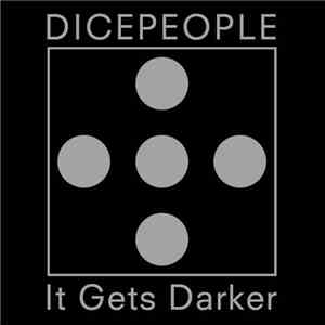 Dicepeople - It Gets Darker mp3 album