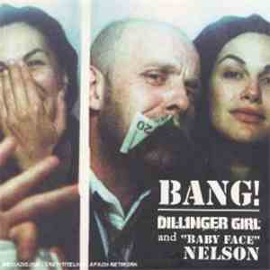 Dillinger Girl And "Baby Face" Nelson - Bang! mp3 album