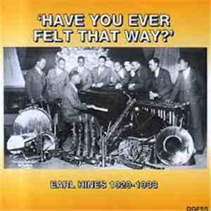 Earl Hines And His Orchestra - Have You Ever Felt That Way? mp3 album