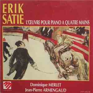 Erik Satie, Dominique Merlet, Jean-Pierre Armengaud - L'Oeuvre Pour Piano A Quatre Mains mp3 album