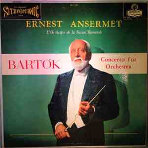 Ernest Ansermet, L'Orchestre De La Suisse Romande, Bartók - Concerto For Orchestra mp3 album