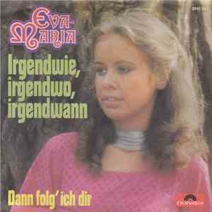 Eva-Maria  - Irgendwie, Irgendwo, Irgendwann mp3 album