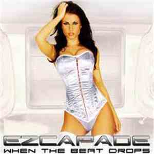 Ezcapade - When The Beat Drops mp3 album
