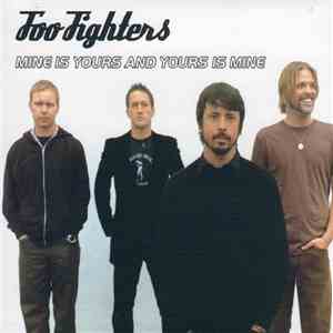 Foo Fighters - Mine Is Yours And Yours Is Mine mp3 album
