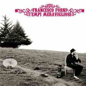 Francesco Forni - Tempi Meravigliosi mp3 album