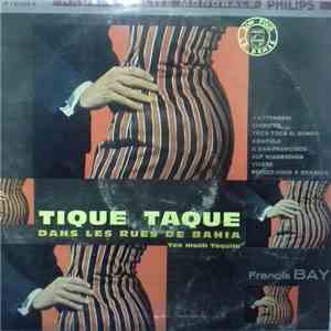 Francis Bay Et Son Orchestre - Tique Taque Dans Les Rue De Bahia mp3 album