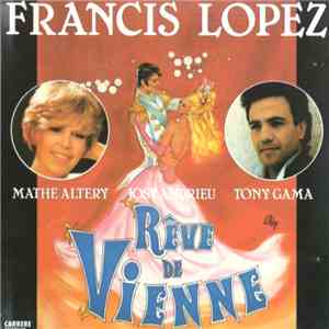 Francis Lopez, Mathé Altéry, Josy Andrieu, Tony Gama - Rêve De Vienne mp3 album