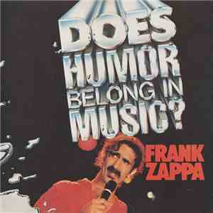 Frank Zappa - Does Humor Belong In Music? mp3 album