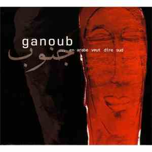 Ganoub - ....En Arabe Veut Dire Sud mp3 album