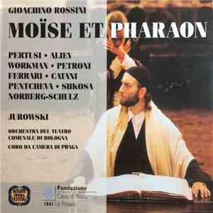 Gioacchino Rossini - Pertusi, Aliev, Workman, Petroni, Ferrari, Catani, Pentcheva, Shkosa, Norberg-Schulz, Vladimir Jurowski - Moïse et Pharaon mp3 album