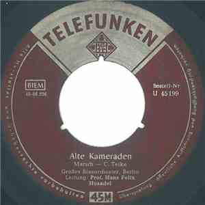 Großes Blasorchester, Berlin, Prof. Hans Felix Husadel - Alte Kameraden / Preußens Gloria mp3 album