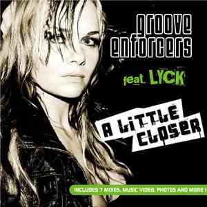 Groove Enforcers Feat. Lyck - A Little Closer mp3 album