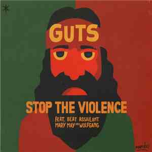 Guts Feat. Beat Assailant, Mary May  & Wolfgang  - Stop The Violence mp3 album