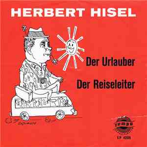 Herbert Hisel - Der Urlauber / Der Reiseleiter mp3 album
