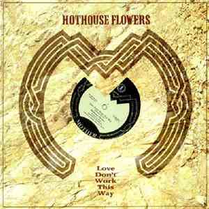 Hothouse Flowers - Love Don't Work This Way mp3 album